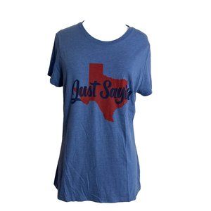 District Made Womens T Shirt Size Medium Just Saying Texas Blue Red